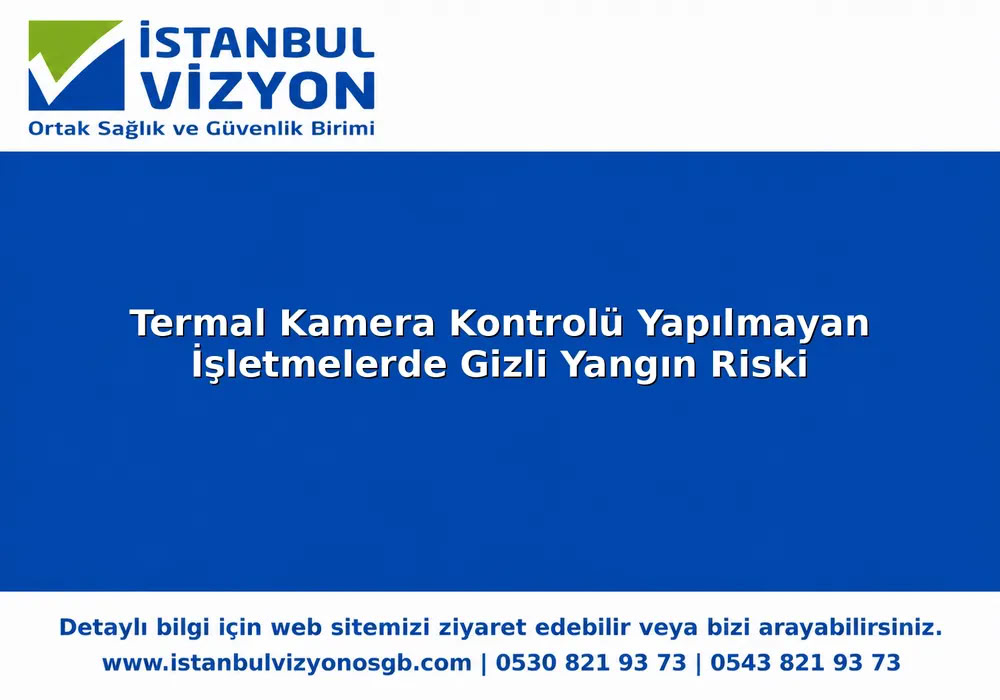 Termal Kamera Kontrolü Yapılmayan İşletmelerde Gizli Yangın Riski