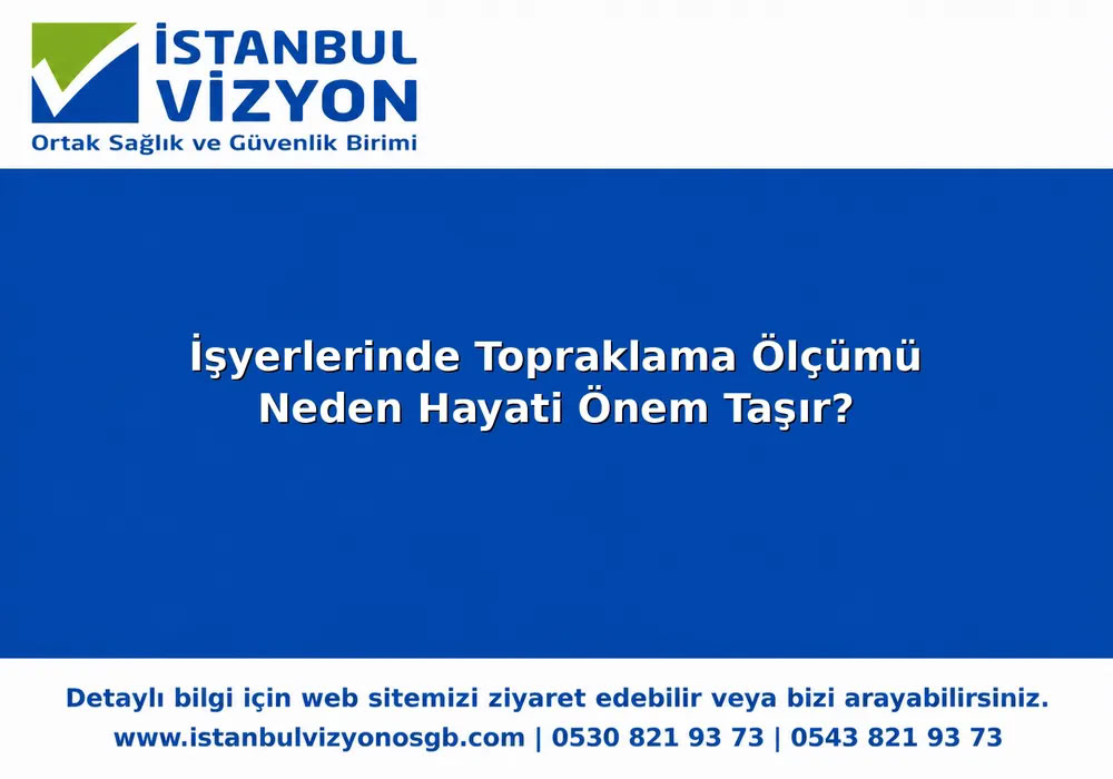 İşyerlerinde Topraklama Ölçümü Neden Hayati Önem Taşır?